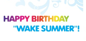 HAPPY BIRTHDAY "WAKE SUMMER"